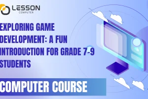 Exploring Game Development: A Fun Introduction for Grade 7-9 Students