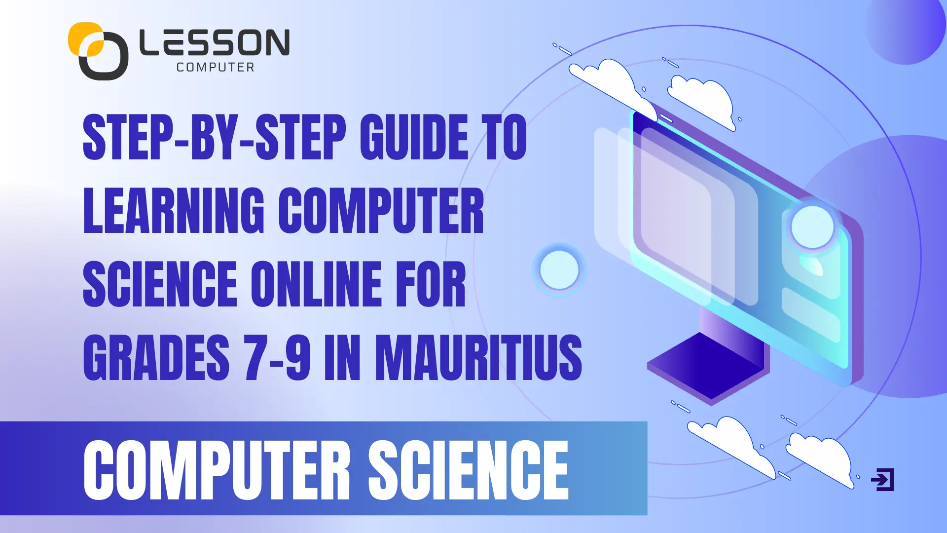 Step-by-Step Guide to Learning Computer Science Online for Grades 7–9 in Mauritius