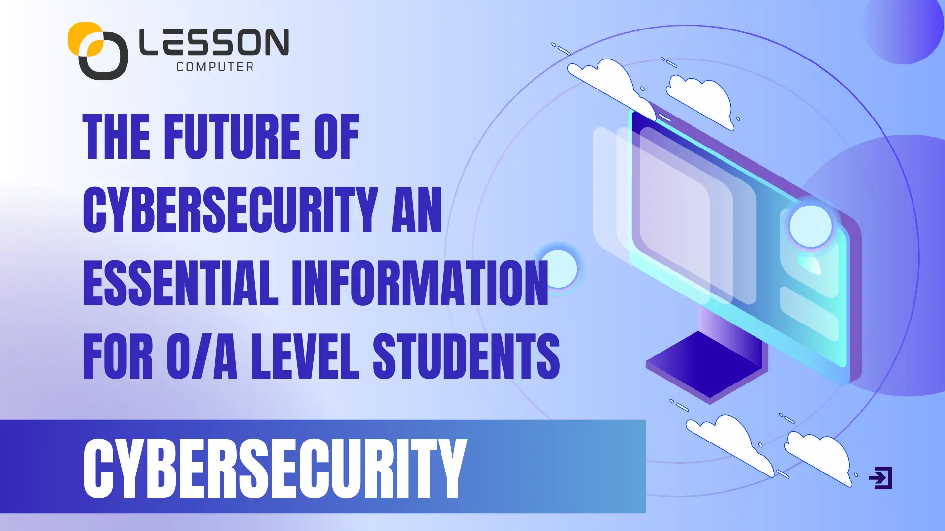 The Future of Cybersecurity An Essential Information For O/A level Students